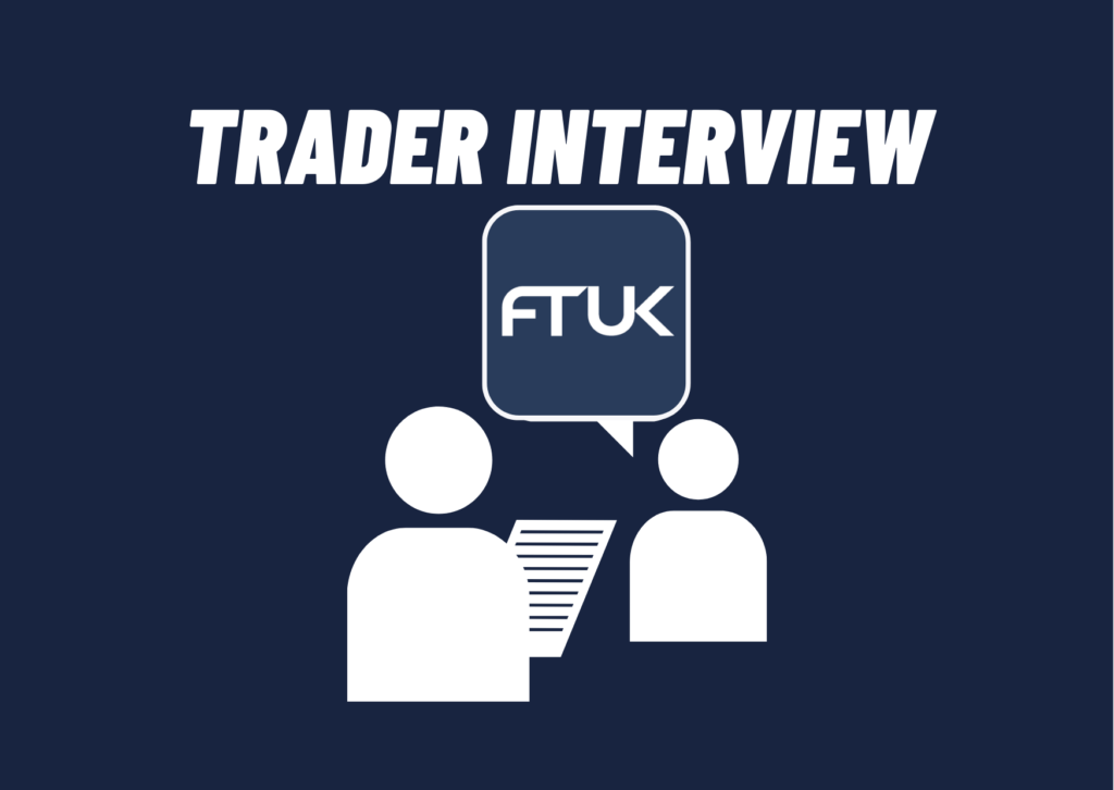 FTUK interviews aggressive trader
