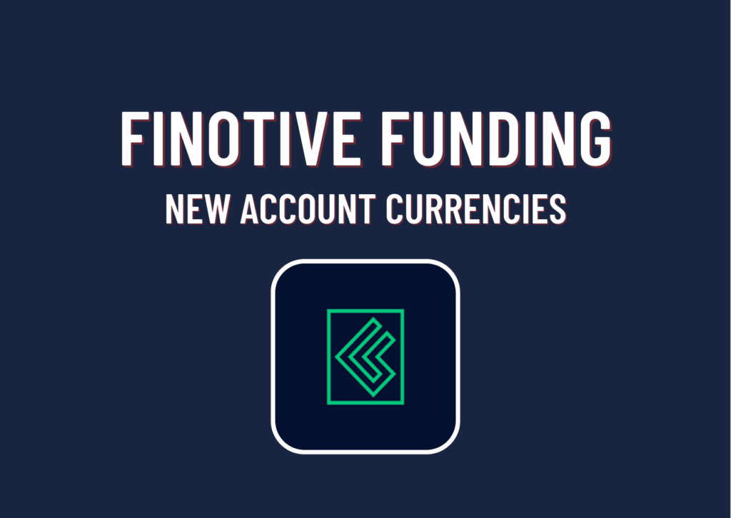 Finotive Funding New Account Currencies Update!