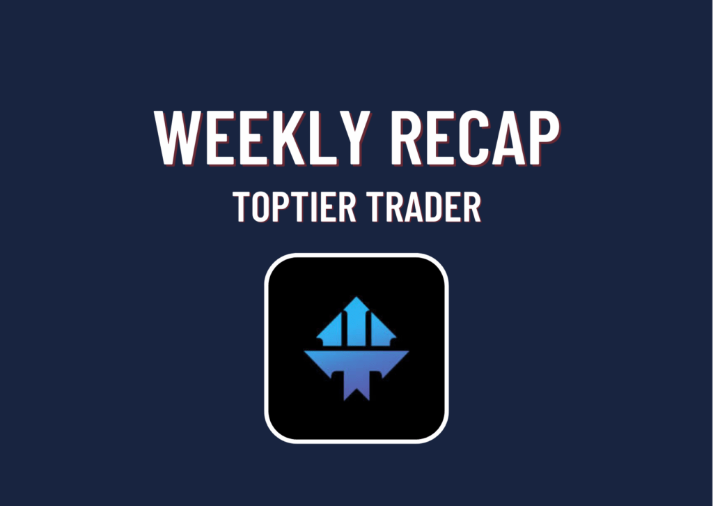 TopTier Trader Weekly Recap