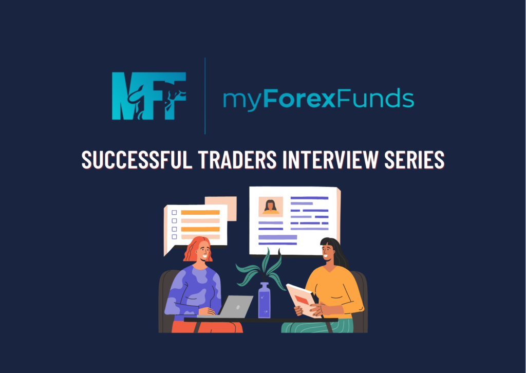 My Forex Funds Successful Trader Interview Series!