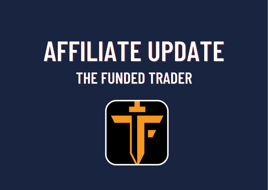 The Funded Trader Affiliate Program Update!