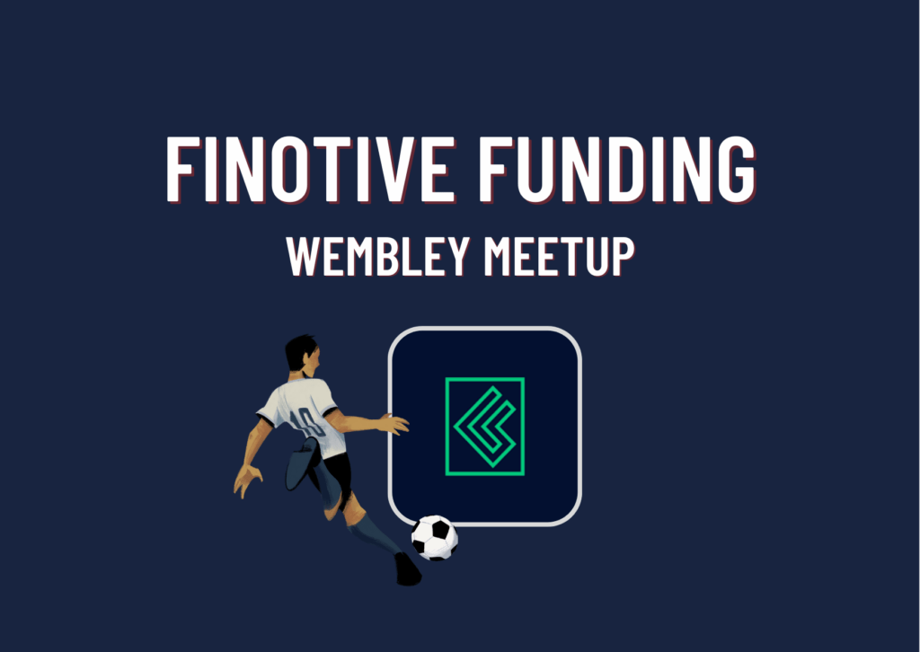 Finotive Funding New Wembley Meetup- Who’s ready?