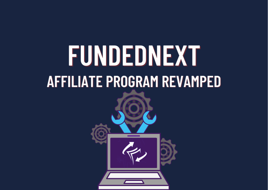 FundedNext New Affiliate Program Revamped!