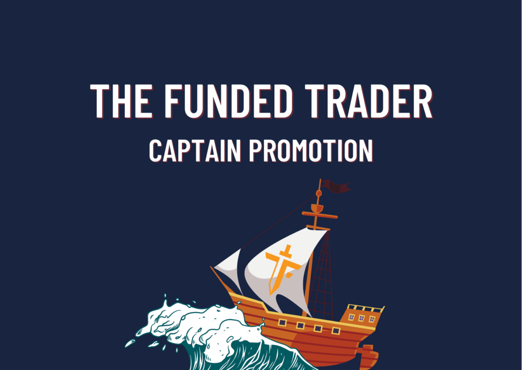 The Funded Trader New Captain Promotion!