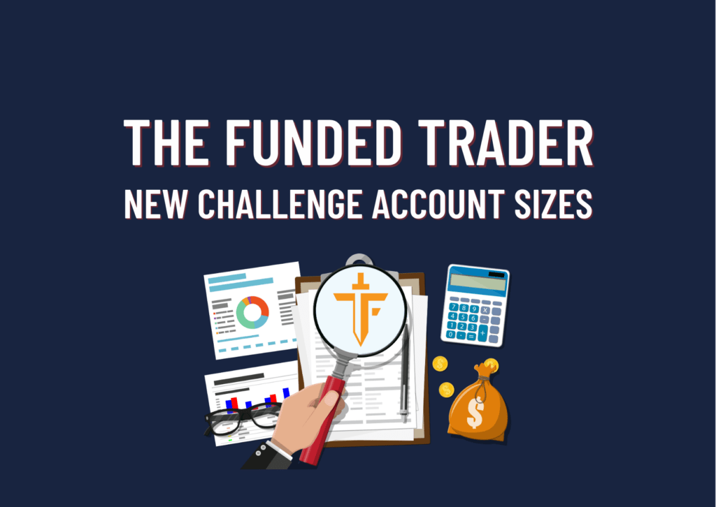 The Funded Trader New Challenge Account Sizes
