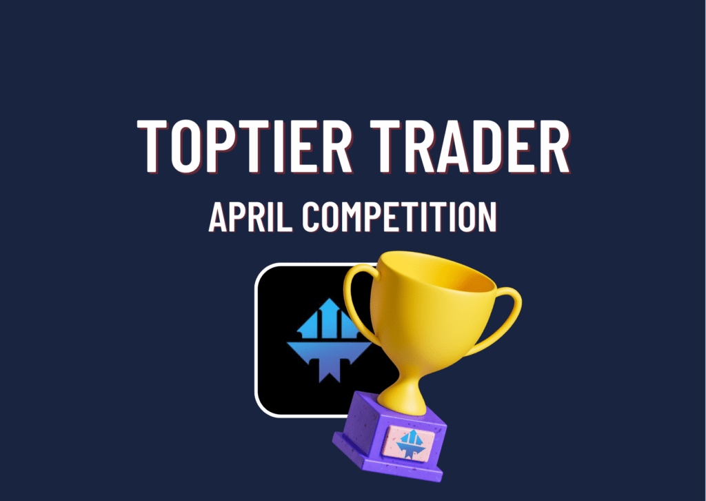 TopTier Trader April Competition. Who wants to win?