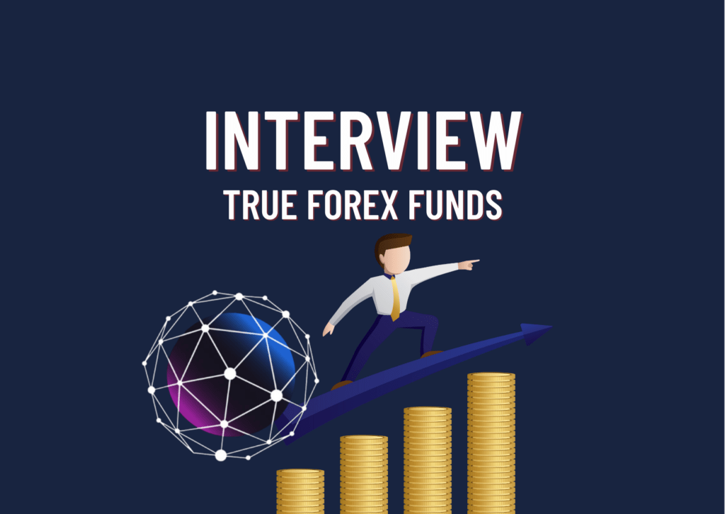 Trader Interview with True Forex Funds- Journey and suggestions!