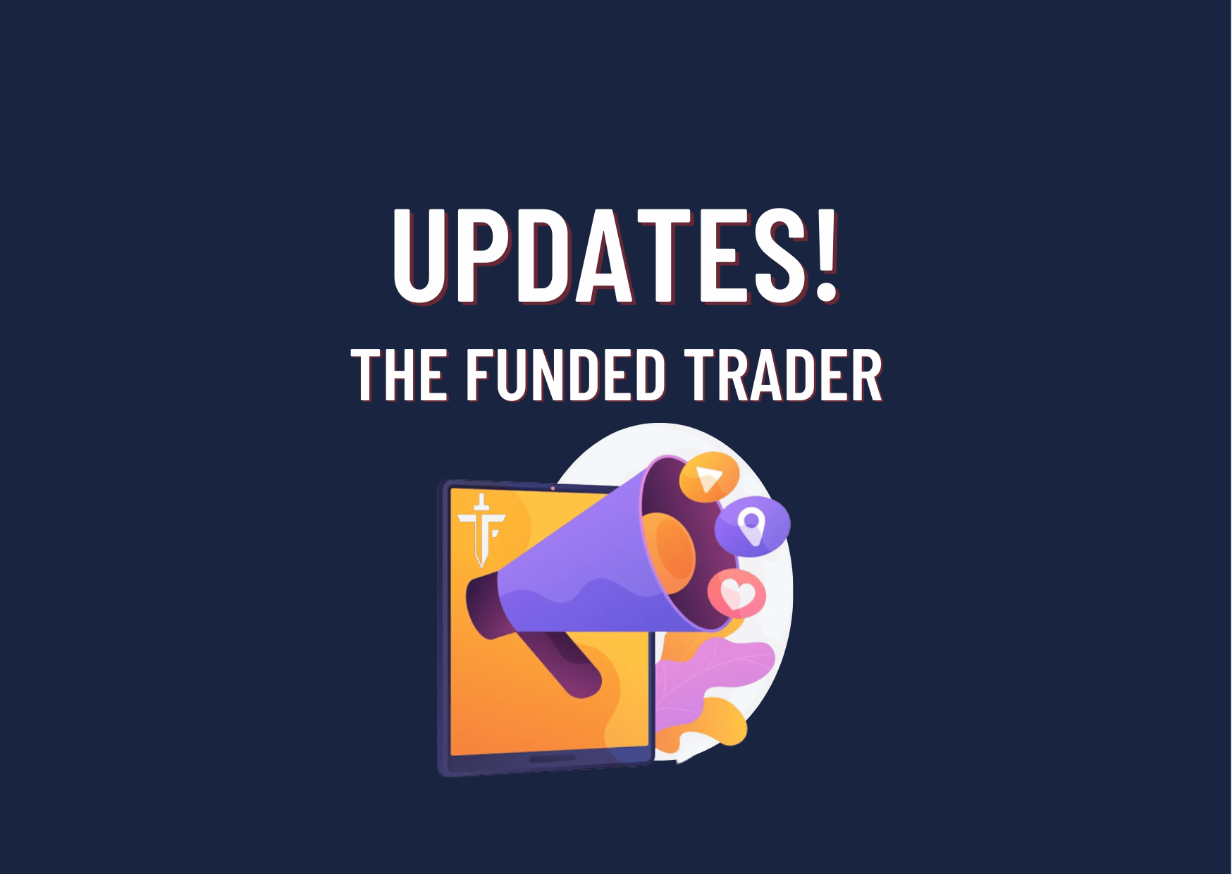The Funded Trader New Updates!