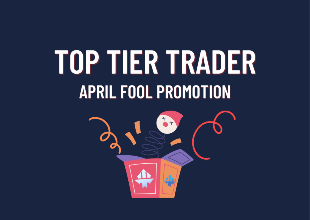 TopTier Trader New April Fool Promotion!