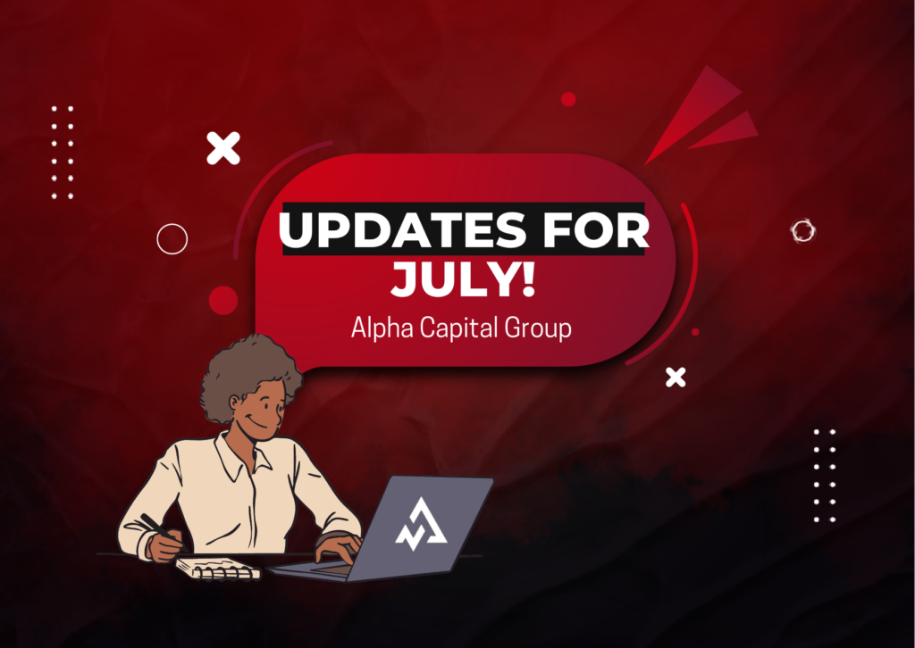Alpha Capital Group July Updates- A New Era!