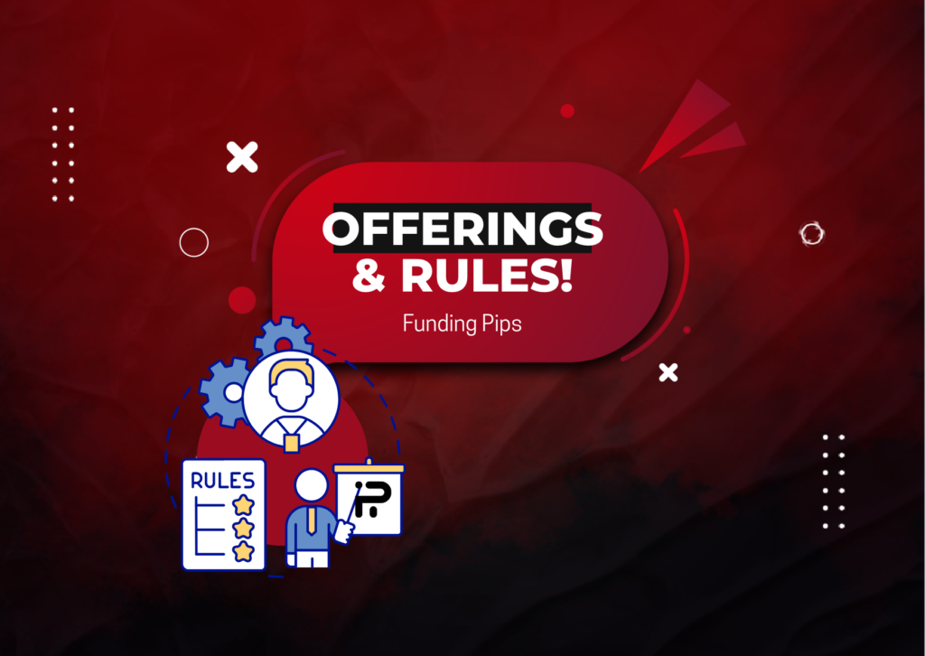 Funding Pips and their Offerings & Rules! Good or Not?