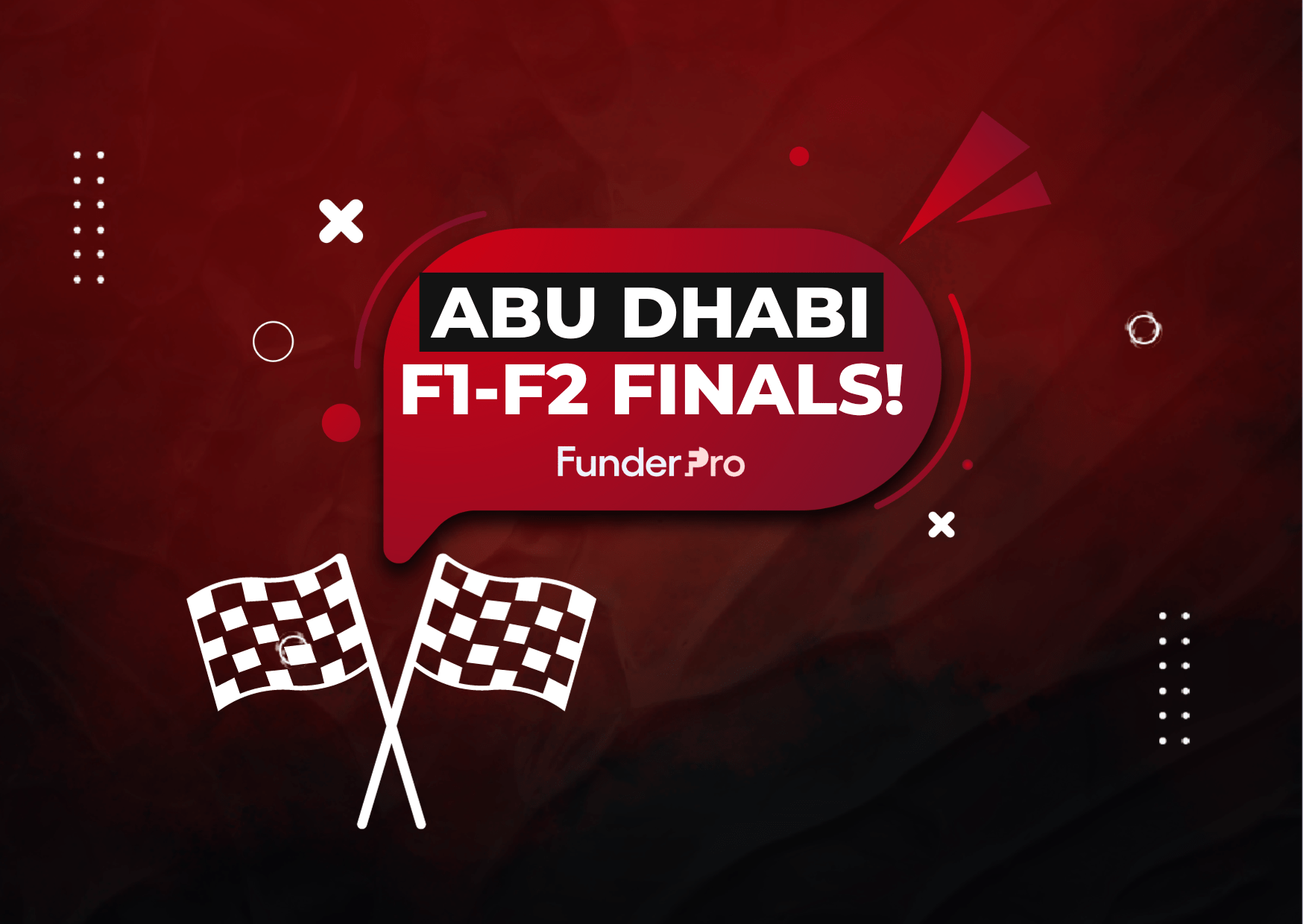 FunderPro & the Abu Dhabi F1 & F2 Finals- Who wants to come?