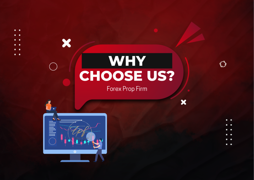 Why Choose Forex Prop Firm? Here are the Reasons!