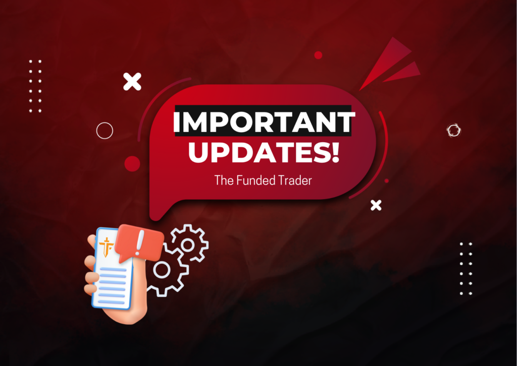 The Funded Trader Important Updates!