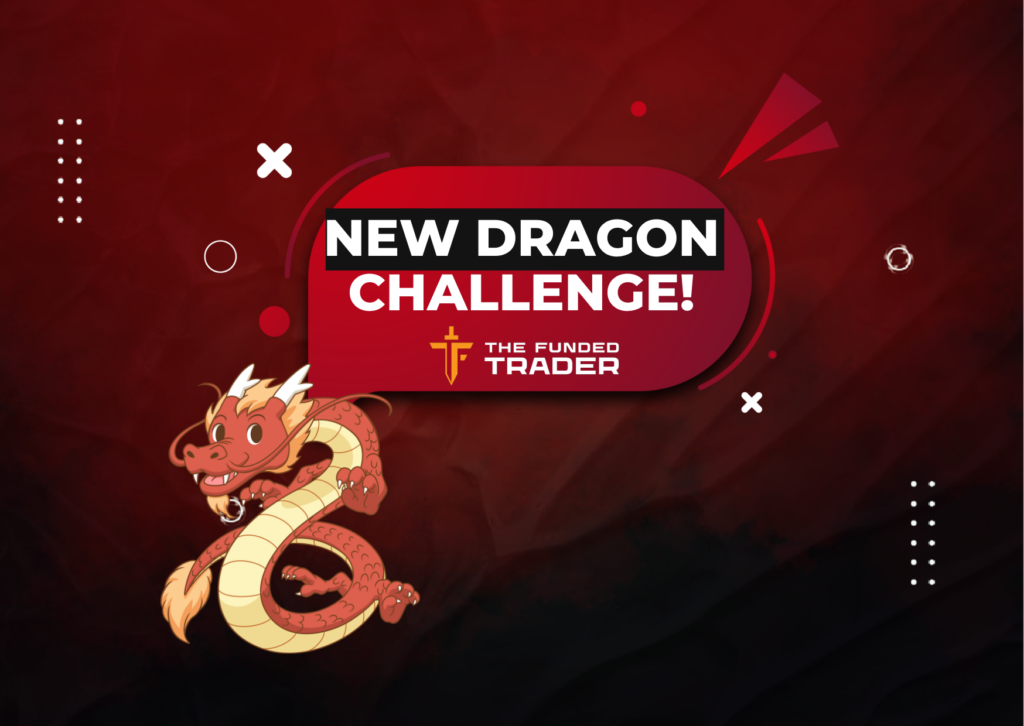 The Funded Trader (TFT) New Dragon Challenge!