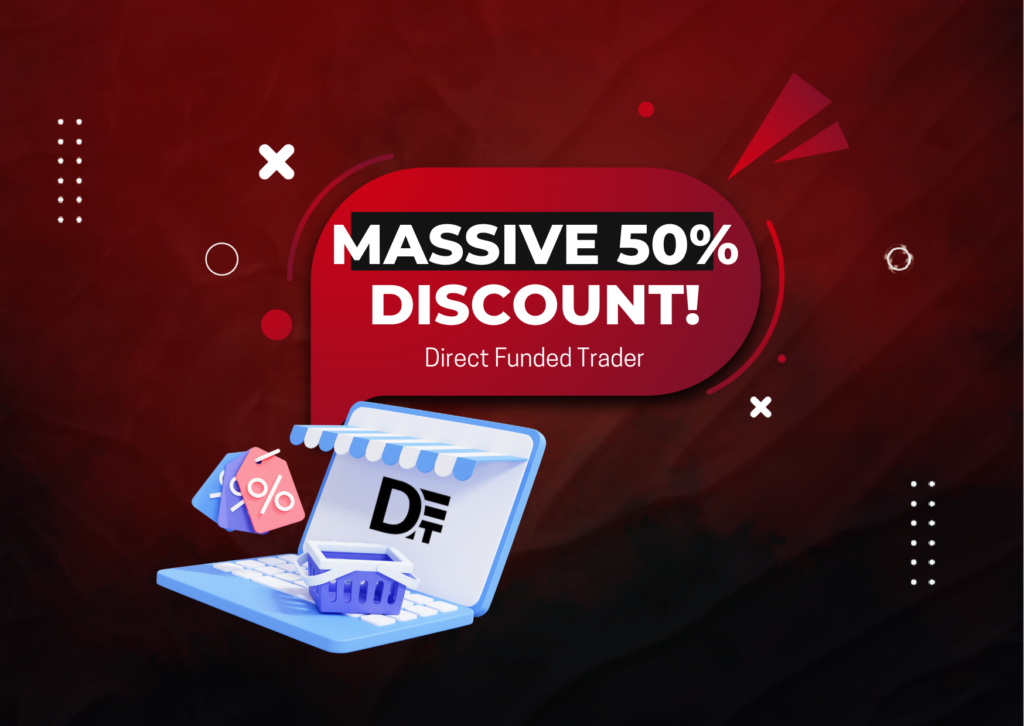 Direct Funded Trader Massive 50% Discount!