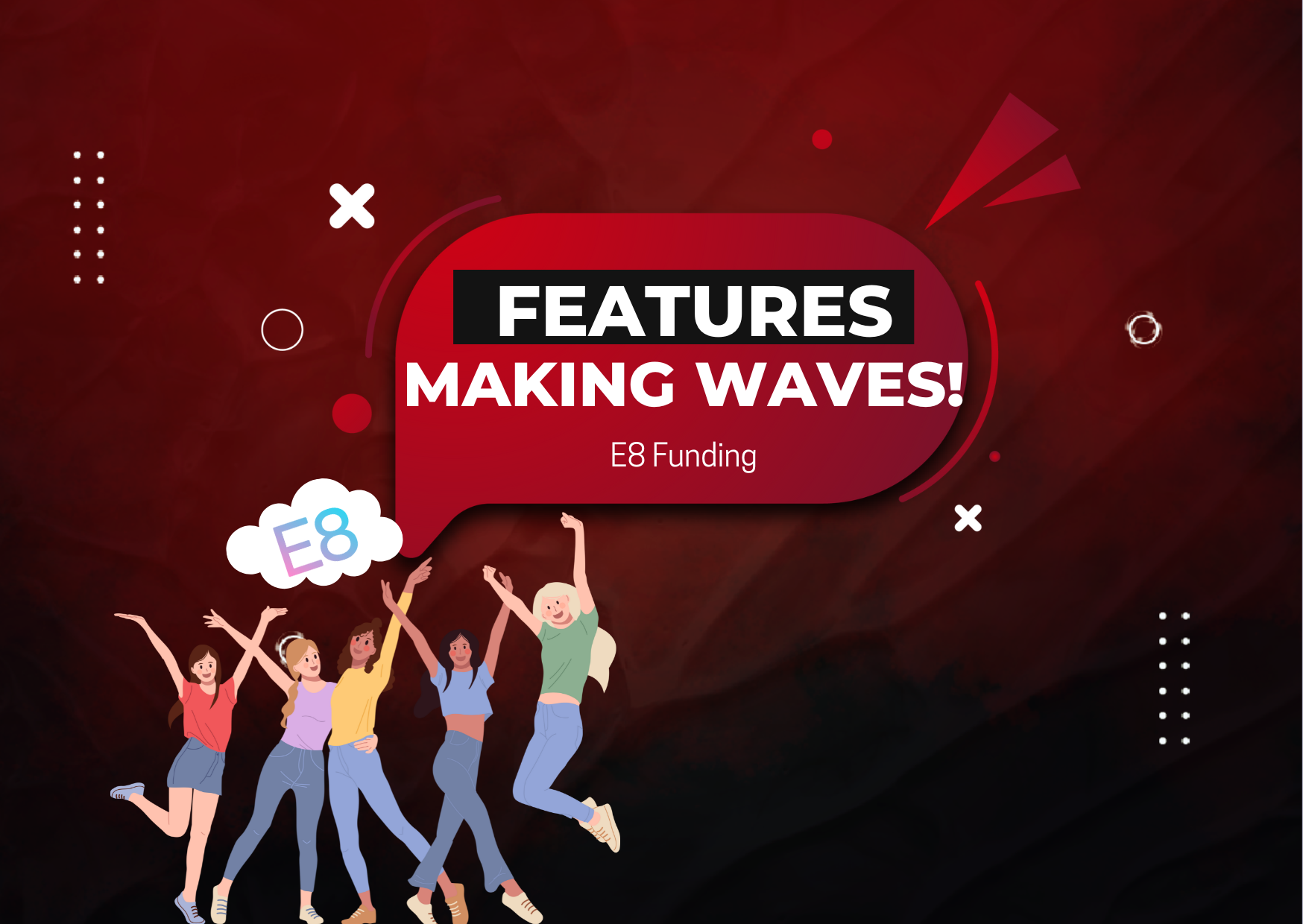 E8 Funding Features- Making Waves in the Industry!