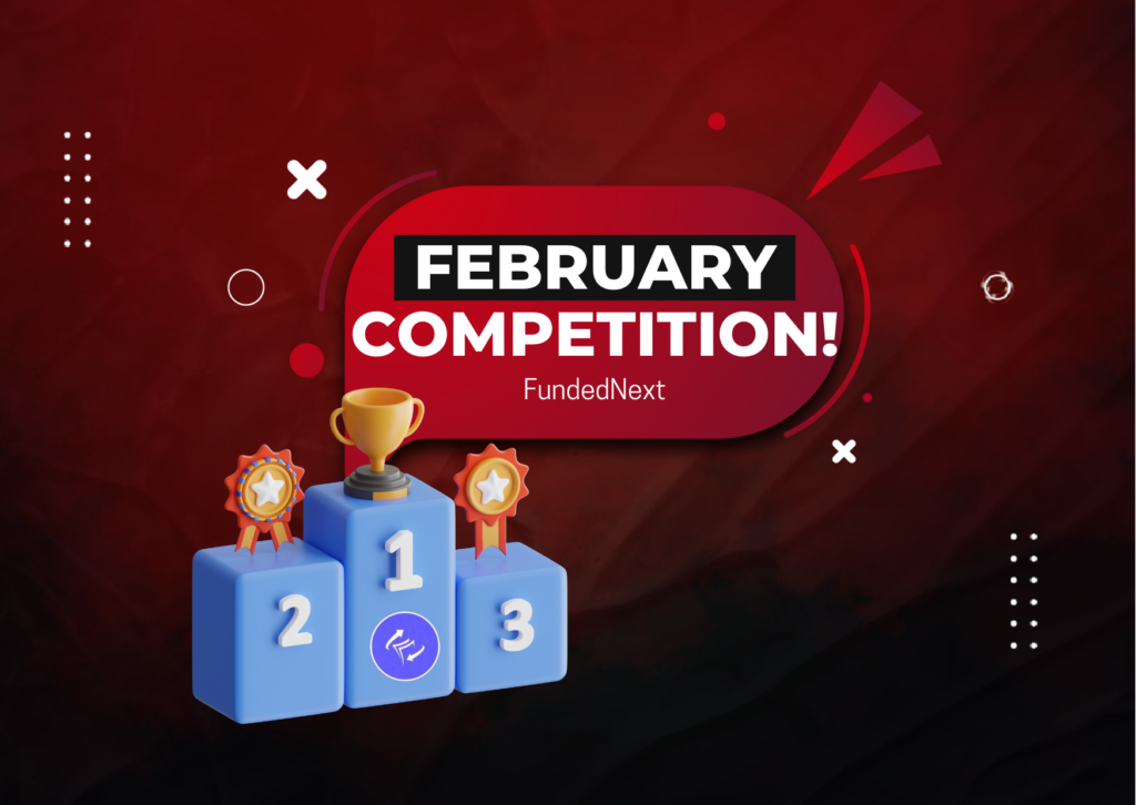 FundedNext February Competition- Who’s Ready?