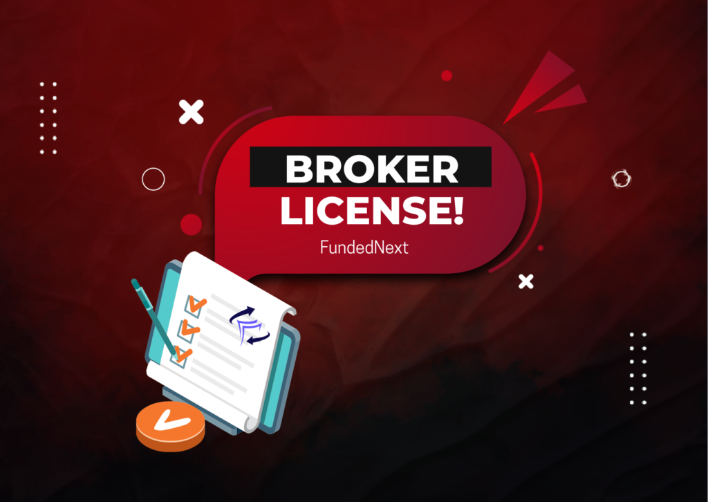 FundedNext Regulated Broker License- A New Development!