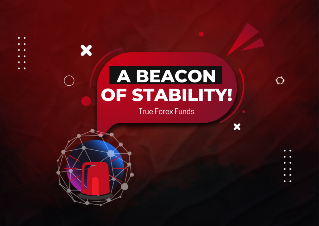 True Forex Funds: A Beacon of Stability & Trust for Traders!