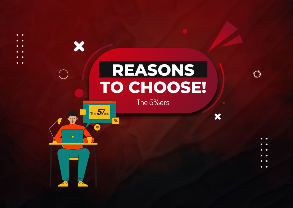 Why Choose The5ers? Here are the Reasons!