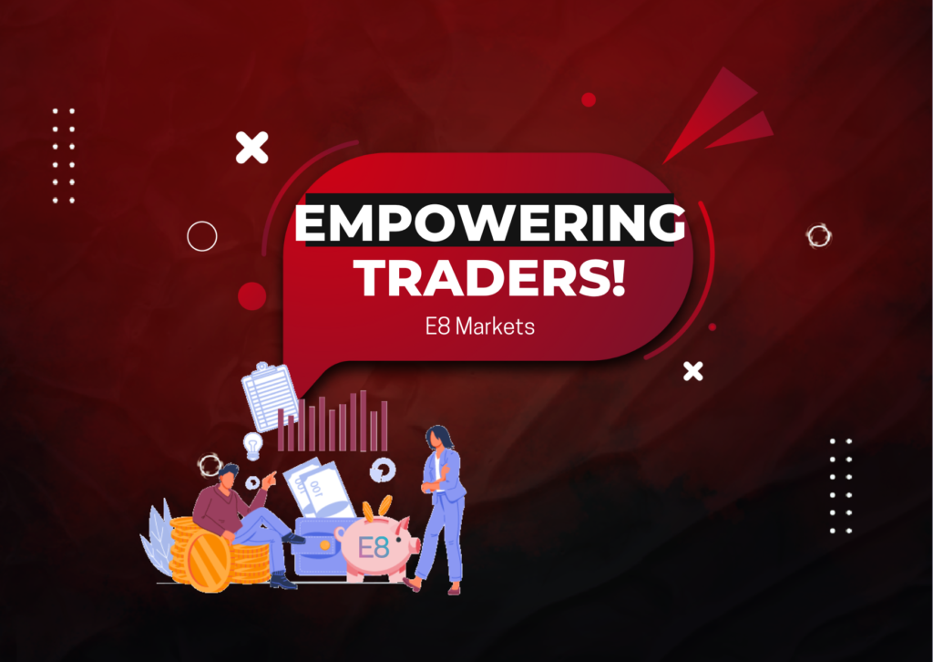 E8 Markets’ Mission – Empowerment of Traders