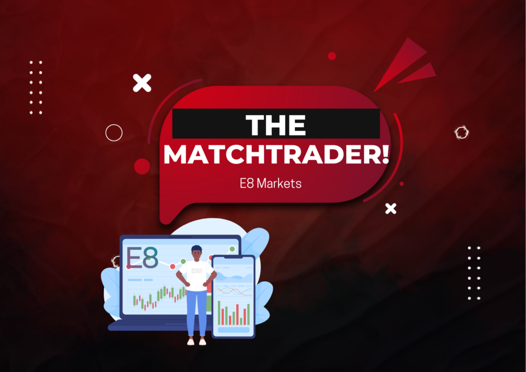 E8 Markets New Trading Platform – MatchTrader