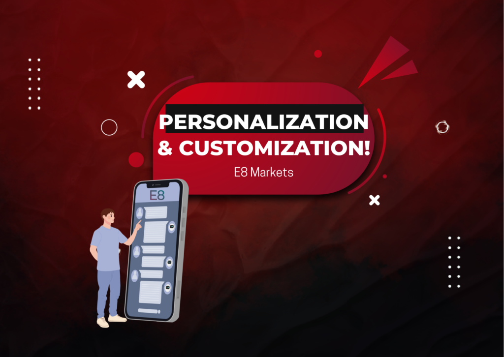 E8 Markets Personalization & Customizable Trading Experience!