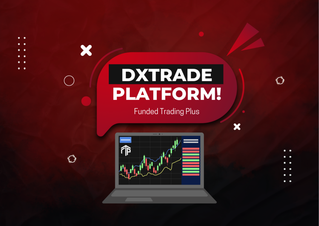 Funded Trading Plus & DXTrade Platform – Available Now!