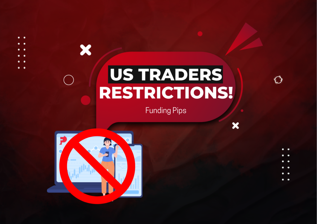 Funding Pips US Traders Restrictions – Regulatory Compliance?