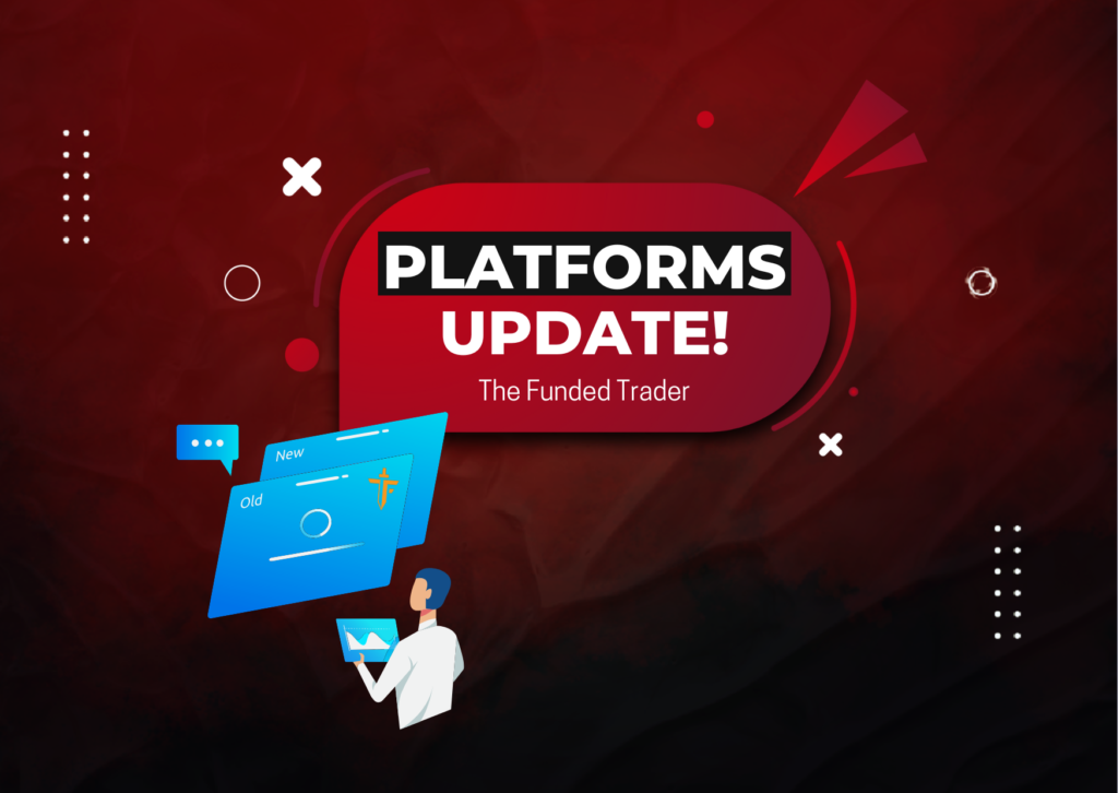 The Funded Trader Trading Platforms Update – Important Ones!