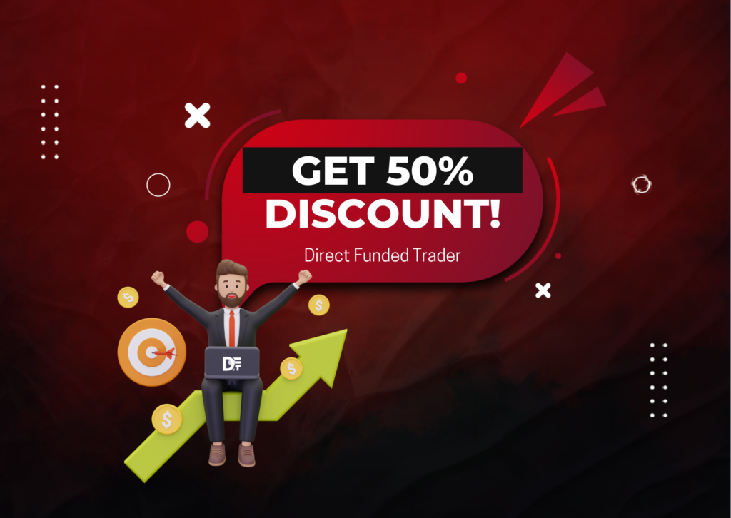 50% Discount for Direct Funded Trader: Get it Now!