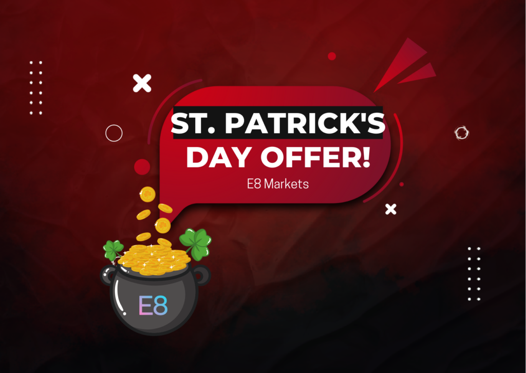 E8 Markets St. Patrick’s Day Offer: Exclusive Offer! 