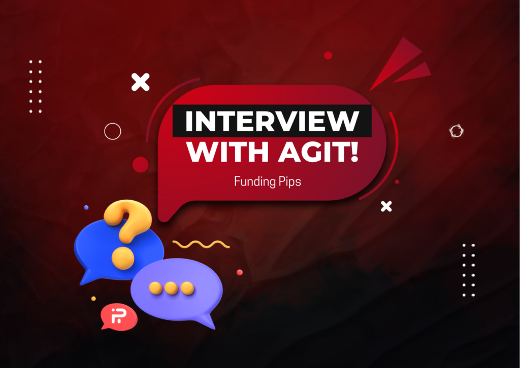 Funding Pips Trader Agit Interview: Journey of Consistency