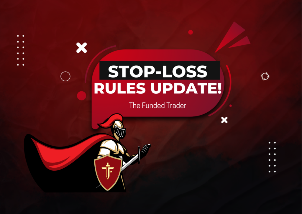The Funded Trader Stop-Loss Rules Updated: Important Update!