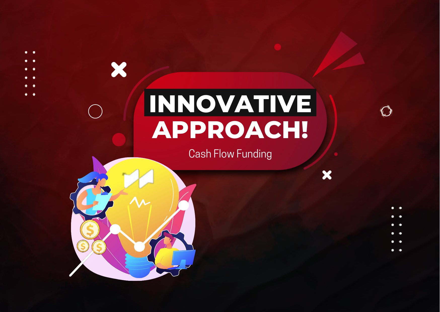 Cash Flow Funding Innovative Approach: Make your Decision!
