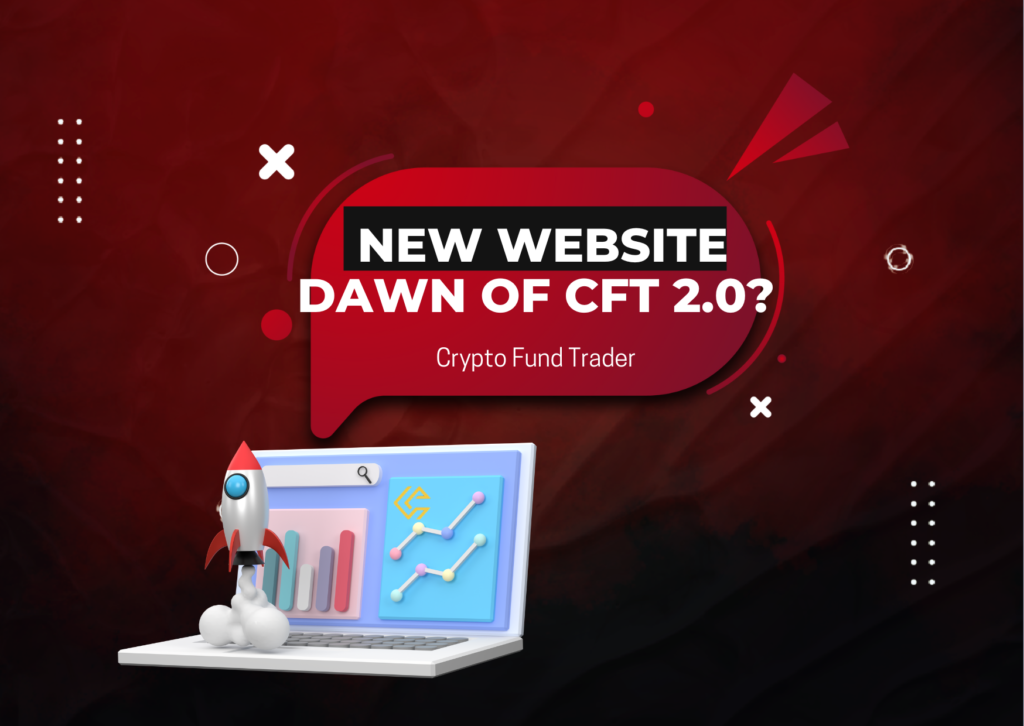 Crypto Fund Trader New Website: Dawn of CFT 2.0?