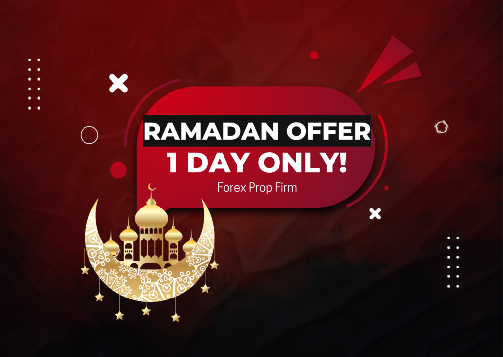 Forex Prop Firm Ramadan Offer: One Day Left Only!