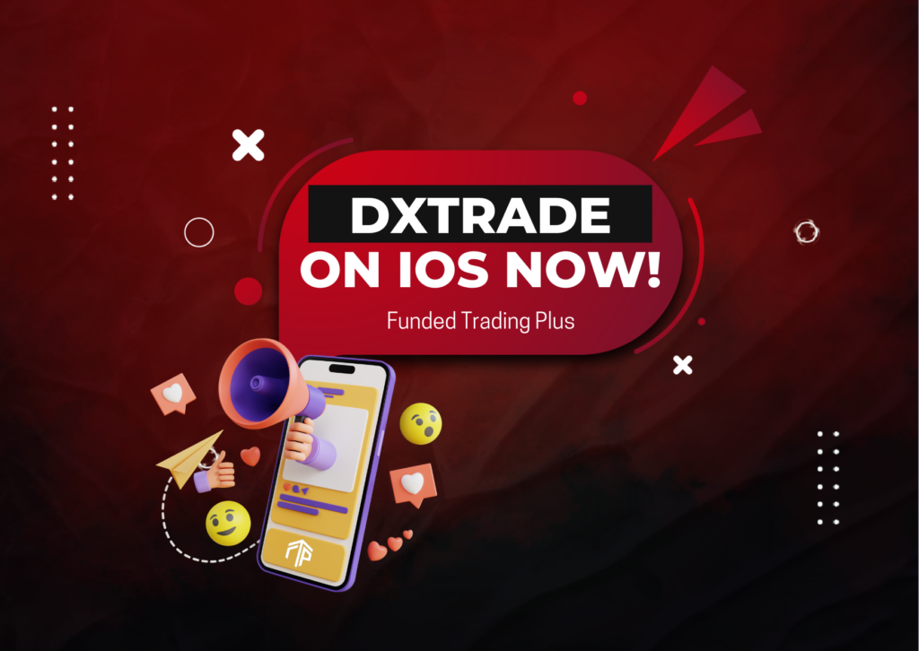 Funded Trading Plus DXtrade Mobile App Available on iOS!