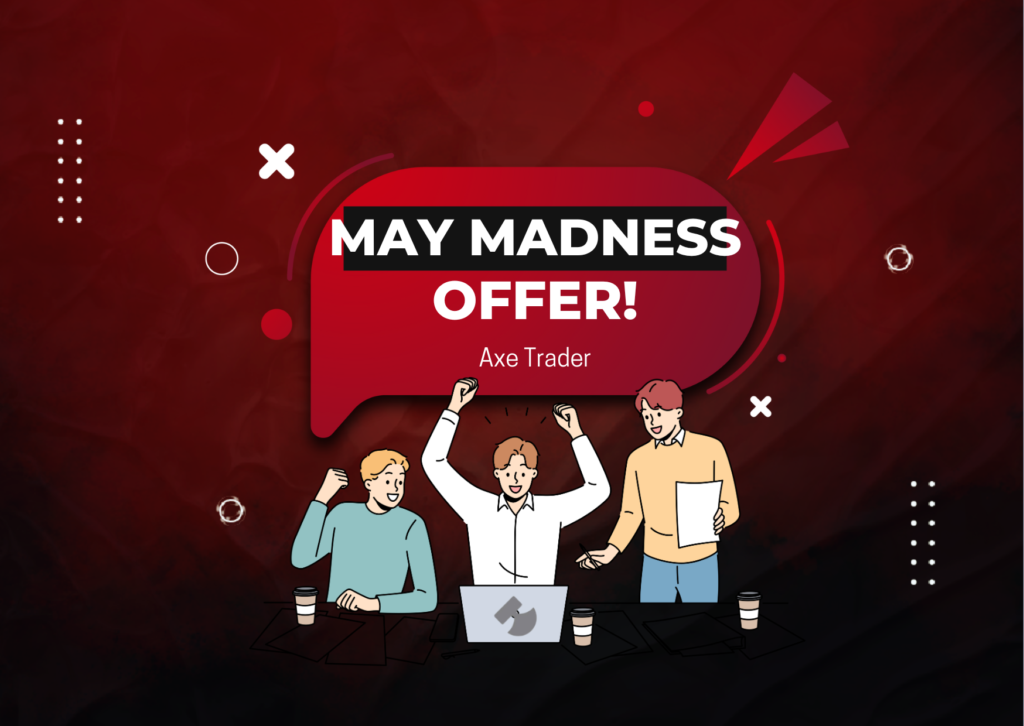 Axe Trader May Madness Offer: Who’s Ready to Earn?