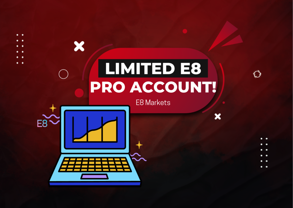 E8 Markets Introduced E8 Pro Account: Limited Time Edition!