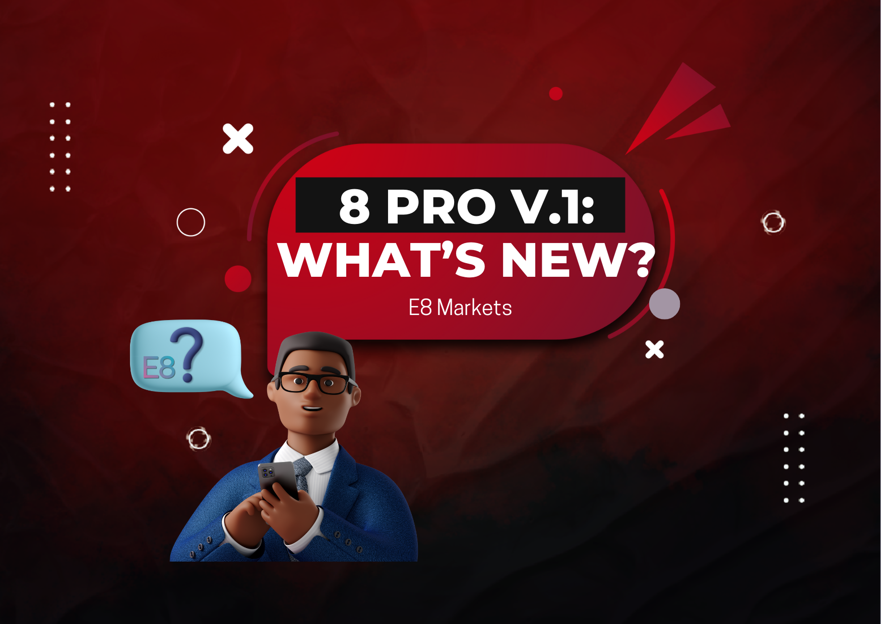 E8 Pro v.1: What’s New at E8 Markets?