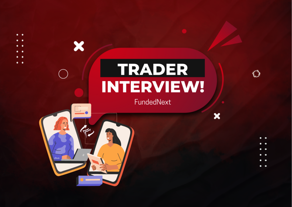 FundedNext Trader Ben Interview: Why Traders Lose Money?